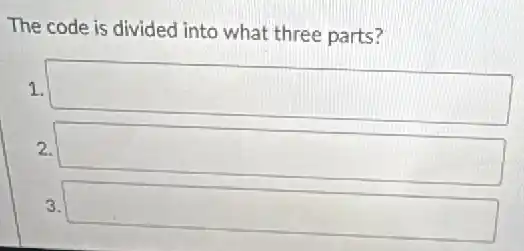 The code is divided into what three parts?
1. square 
2. square 
3. square