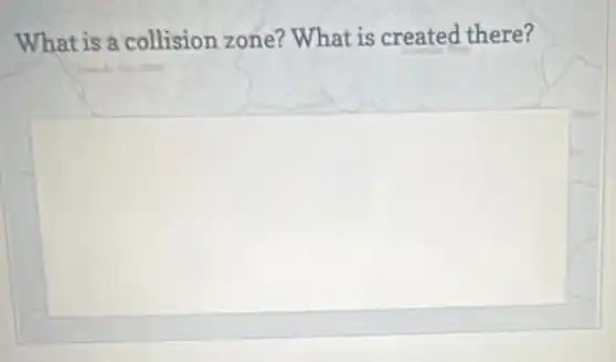What is a collision zone? What is created there?
square