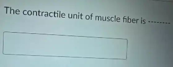 The contractile unit of muscle fiber is __