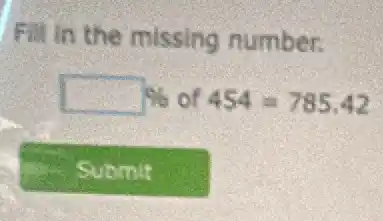 Fill in the missing number.
square % of454=785.42