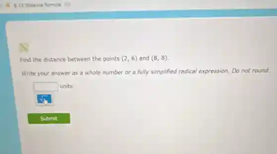 Find the distance between the points (2,6) and (8,8)
Write your answer as a whole number or a fully simplified radical expression. Do not round.
square  units
