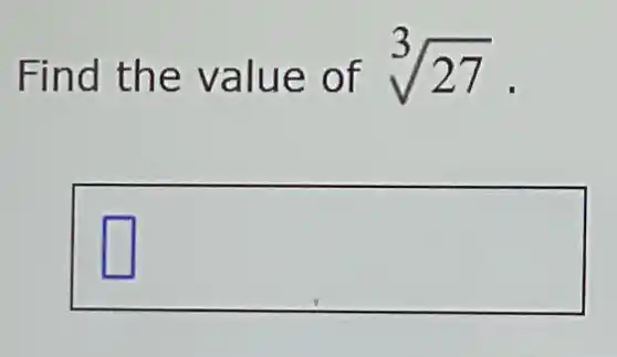 Find the value of sqrt [3](27)
square  LI