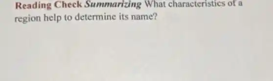 Reading Check Summarizing What characteristics of a
region help to determine its name?