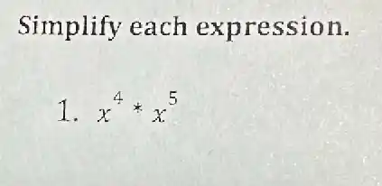 Simplify each expression.
1. x^4ast x^5
