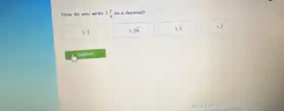 How do you write 1(2)/(9) as a decimal?
1.overline (1)
1.2overline (6)
1.overline (3)
1.overline (2)