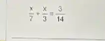 (x)/(7)+(x)/(3)=(3)/(14)