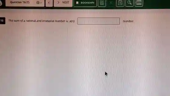 16
The sum of a rational and irrational number is a(n) square number.