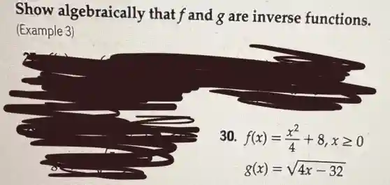 Show algebraically that f and g are inverse functions.
(Example 3)
30 f(x)=(x^2)/(4)+8,xgeqslant 0
g(x)=sqrt (4x-32)