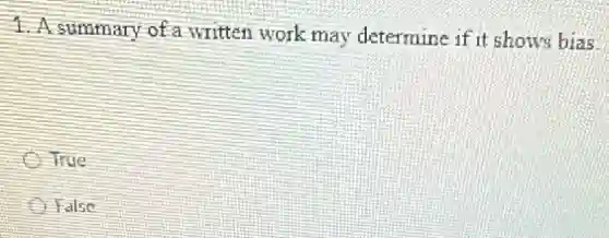 summary of a written work may determine if it shows bias
True
False
