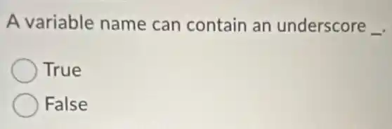 A variable name can contain an underscore
True
False