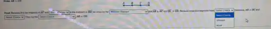 D
Proot: Because Bis the m midpoint of overline (AC) and square  is the midpoint of overline (BD) we know by the square  that overline (AB)cong overline (BC) and overline (BC)cong overline (CD) Because congruent segments have
square 
v that
Select Choice v/measures. AB=BC and
square  Thus, by the square  AB=CD
different