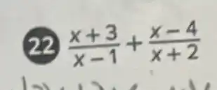 22 (x+3)/(x-1)+(x-4)/(x+2)