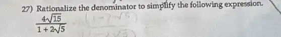 27) Rationalize the denominator to simplify the following expression.
(4sqrt (15))/(1+2sqrt (5))