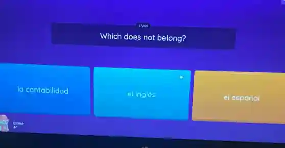 27/60
Which does not belong?
la contabilidad
el inglés
el español