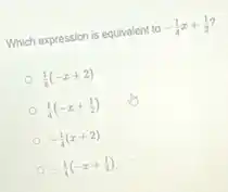 Which expression is equivalent to -(1)/(4)x+(1)/(2)
(1)/(4)(-x+2)
(1)/(4)(-x+(1)/(2))
-(1)/(4)(x+2)
-(1)/(4)(-x+(1)/(2))