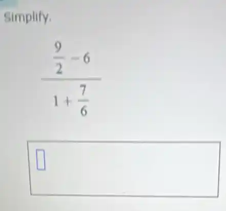 Simplify.
(frac (9)/(2)-6)(1+(7)/(6))
square
