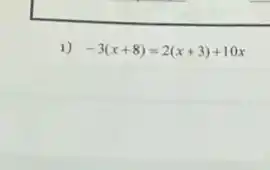 1) -3(x+8)=2(x+3)+10x