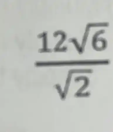 (12sqrt (6))/(sqrt (2))