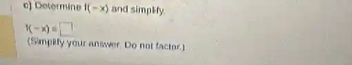 c) Determine 1(-x) and simplify.
f(-x)=square 
(Simplify your answer. Do not factor.)