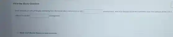 Fill in the Blank Question
Small bunches or tufts of flagella emerging from the same site is referred to as a(n) square  arrangement, whereas flagella dispersed randomly over the surface of the cell is
referred to as a(n) square  arrangement.
(3) Need help? Review these concept resources.