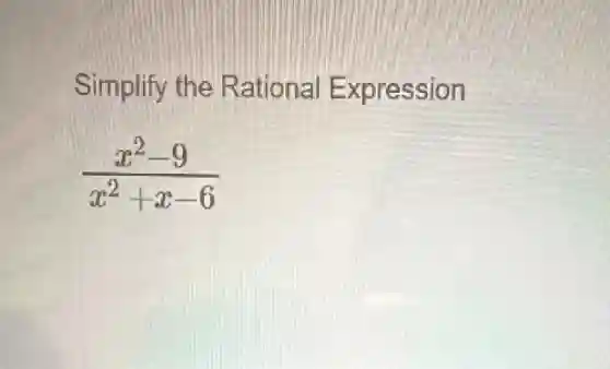 Simplify the Rational Expression
(x^2-9)/(x^2)+x-6