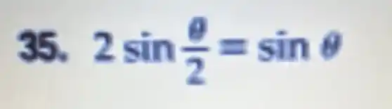 35. 2sin(Theta )/(2)=sinTheta