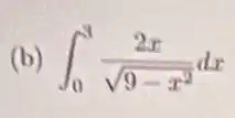 (b) int _(0)^3(2x)/(sqrt (9-x^2))dx