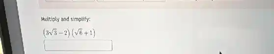 Multiply and simplify:
(3sqrt (3)-2)(sqrt (6)+1)
square