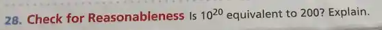 28.Check for Reasonableness is 10^20 equivalent to 200 ?Explain.